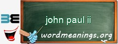 WordMeaning blackboard for john paul ii